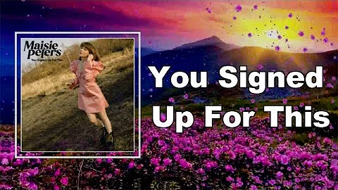 Maisie Peters - You Signed Up For This  (Lyrics)