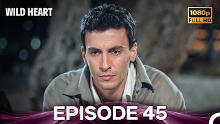 Wild Heart Episode 45 (Long Version)