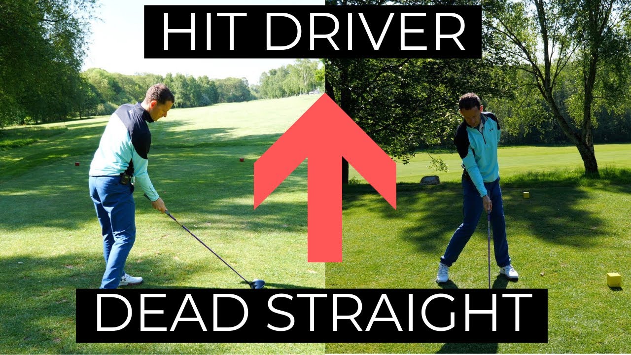 HOW TO HIT YOUR DRIVER DEAD STRAIGHT - YouTube