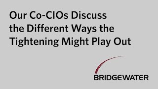 Our Co-CIOs Discuss the Different Ways the Tightening Might Play Out