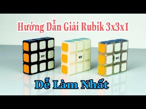 Hướng Dẫn Giải Rubik 3x3x1 Đơn Giản Nhất ( Cube Rubik )