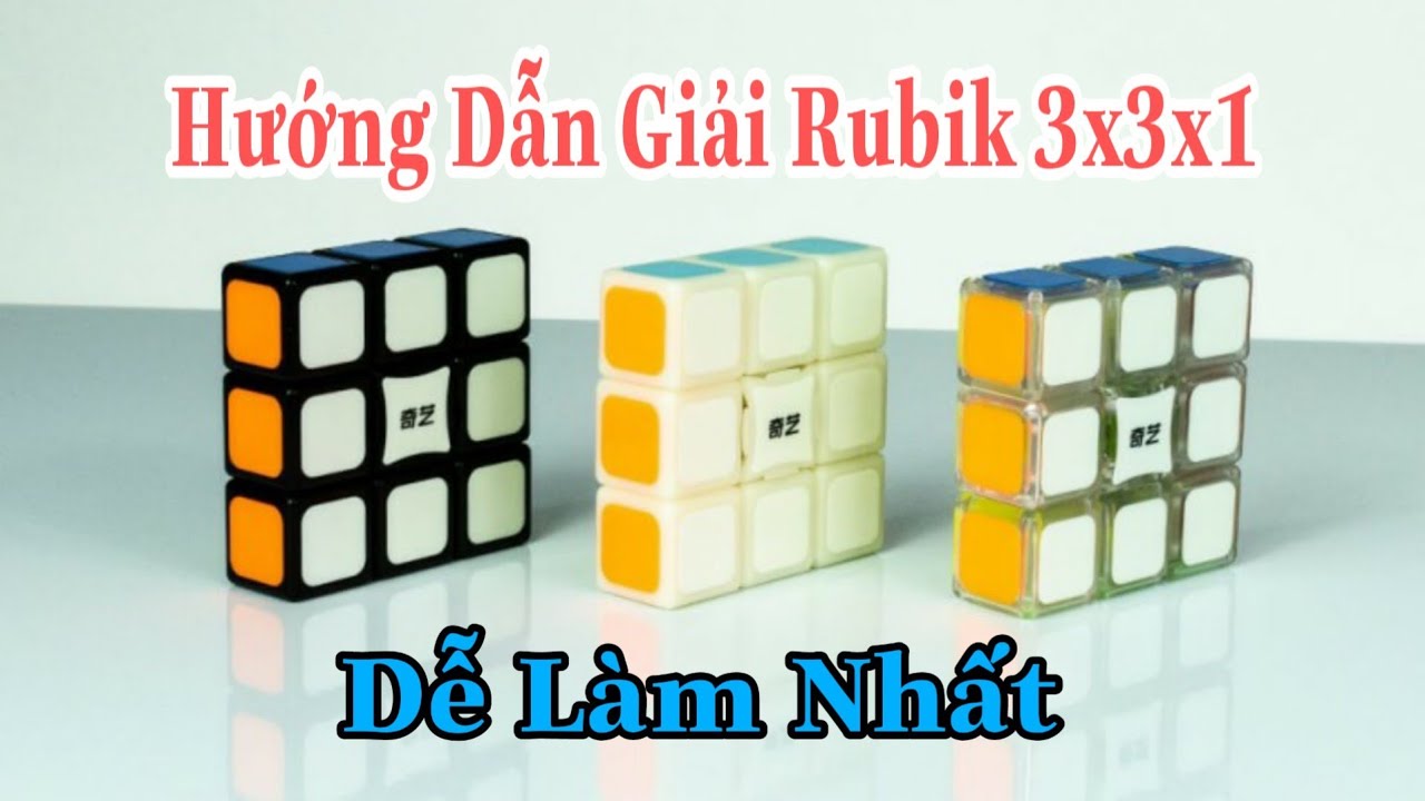 Hướng Dẫn Giải Rubik 3x3x1 Đơn Giản Nhất ( Cube Rubik )