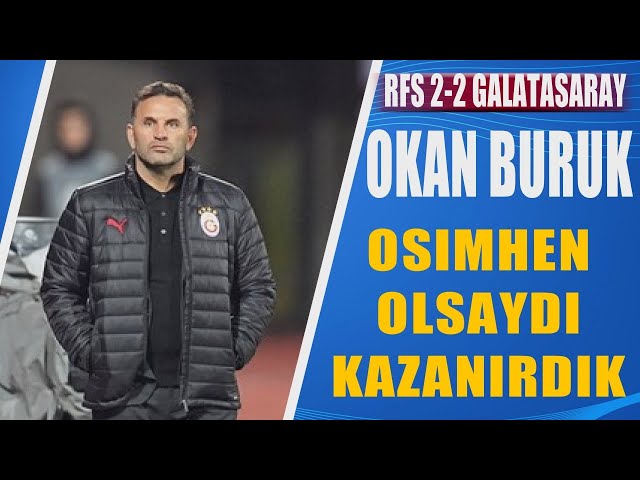 RFS Rigas 2-2 Galatasaray | Okan Buruk Maç Sonu Açıklama - YouTube