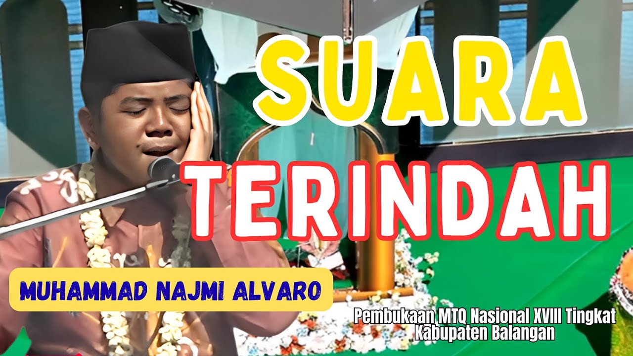TERINDAH | MUHAMMAD NAJMI ALVARO PEMBUKAAN MTQ NASIONAL XVIII TING. KAB. BALANGAN TERBARU 2025