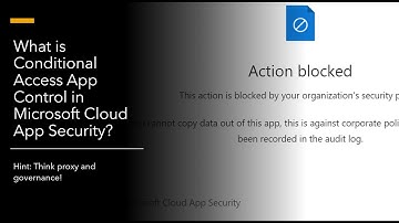 What is Conditional Access App Control in Microsoft Cloud App Security?