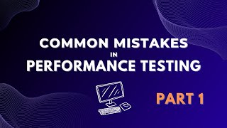 Common Mistakes in Performance Testing | Part 1