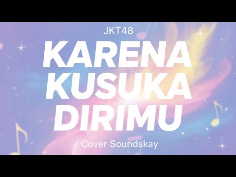 JKT48 - Karena Ku Suka Dirimu | Cover Soundskay