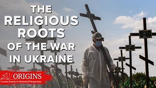 The Religious Roots of the War in Ukraine