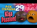 Annoying Orange - Ask Orange #29: Kiss Passion!