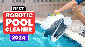 The 5 Best Robotic Pool Cleaners of 2024 [Buying Guide]
