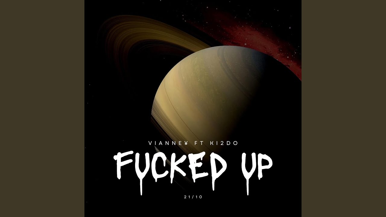 Fucked Up (feat. ki2do)
