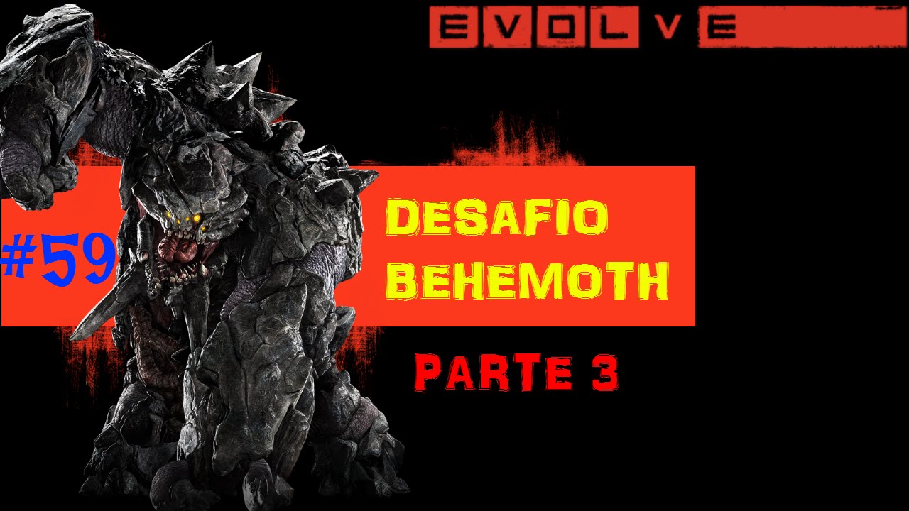 DESAFIO BEHEMOTH PARTE 3! - Evolve [BR] - Gameplay #59 - 1080p | 60fps ...