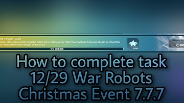 How to complete task 12/29 War Robots Christmas Event 7.7.7 2021