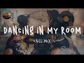 Dancing in my room ~ A playlist of songs that'll make you dance ~ Mood booster