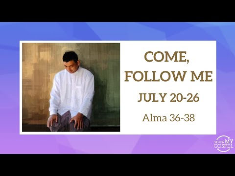 Come, Follow Me | July 20-26 | Alma 36-38