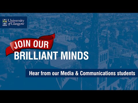 Media & Communications Students - University of Glasgow