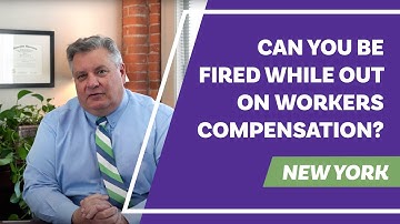 Can I Be Fired While on Workers Compensation In NY?