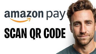 How to Scan a QR Code in Amazon Pay (2026) ✅