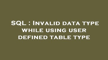 SQL : Invalid data type while using user defined table type