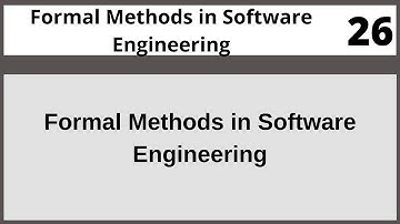 Formal Methods in Software Engineering CSE304 LECTURE 26