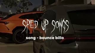 song-bounce billo (speed up )
