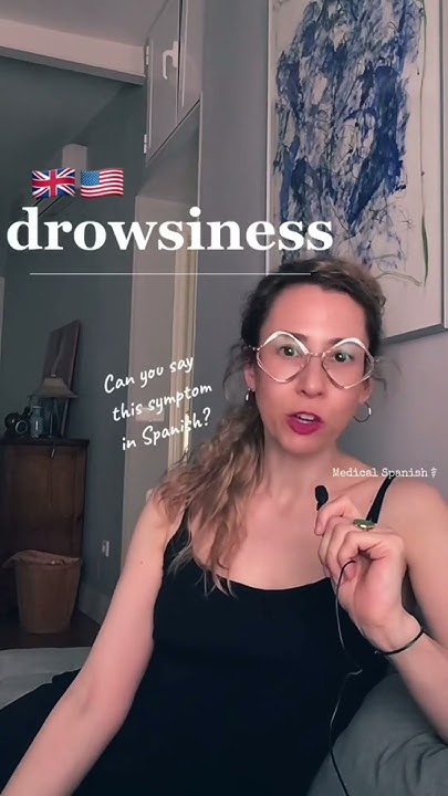 how-to-say-drowsiness-in-spanish-spanishfordoctors-medicalspanish