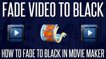 How to Fade a Video to Black in Windows Movie Maker