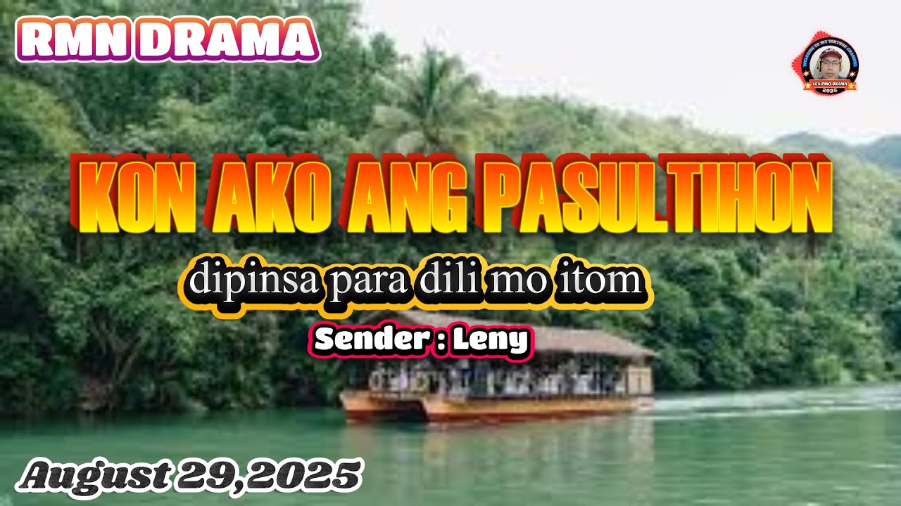 KON AKO ANG PASULTIHON * Sender : Leny * August 29,2025