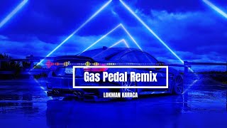 Lokman Karaca Gas Pedal ( Remix )