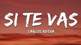 Carlos Rivera - Si Te Vas (Letra / Lyrics)