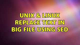 Unix & Linux: Replace text in big file using sed