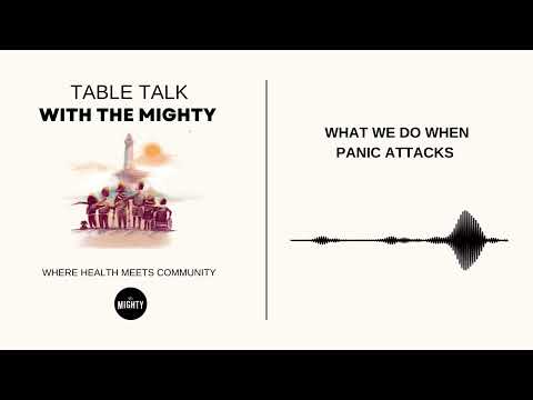 Table Talk With The Mighty: What We Do When Panic Attacks