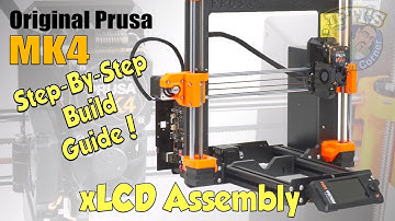 #06 Original PRUSA MK4 Kit : Full Step-By-Step BUILD GUIDE - xLCD Assembly