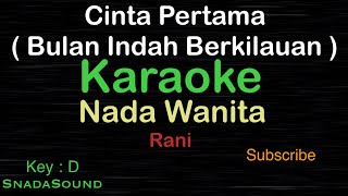 CINTA PERTAMA-Bulan indah berkilauan-Rani|KARAOKE WANITA​⁠ -Female-Cewek-Perempuan@ucokku