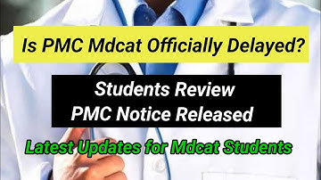 PMC Mdcat Delay Chances , PMC have shared the Notification for Mdcat Delay