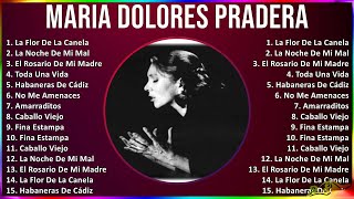 Maria Dolores Pradera 2024 MIX Las Mejores Canciones  La Flor De La Canela, La Noche De Mi Mal,...