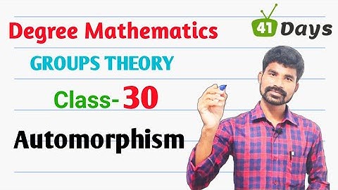 Group Theory ll Class -30 ll  Automorphism ll  Degree Mathematics in Telugu