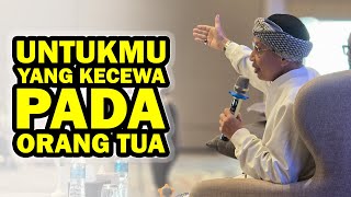 UNTUKMU YANG KECEWA PADA ORANG TUA, DENGARKAN NASEHAT INI AGAR HIDUPMU TENANG ❗- BUYA YAHYA
