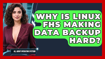 Why Is Linux FHS Making Data Backup Hard? - All About Operating Systems