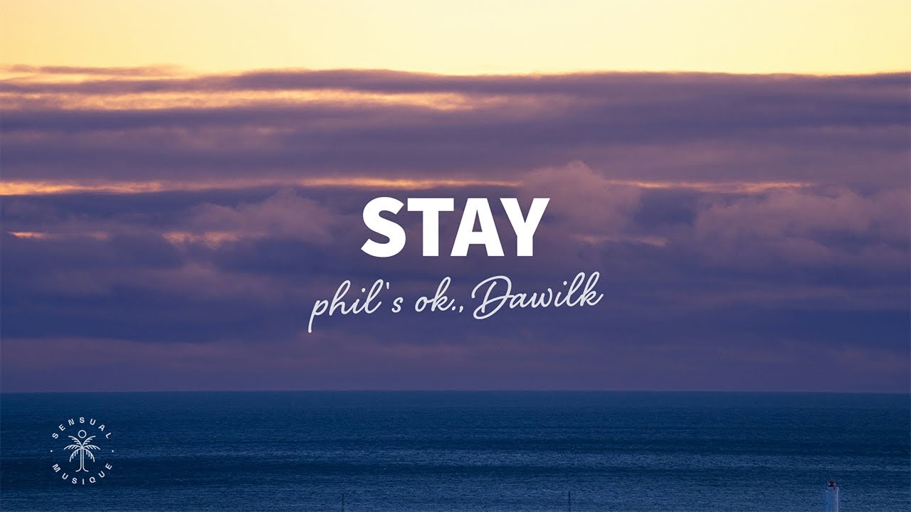 phil's ok., Dawilk - Stay (Lyrics) phil's ok., Dawilk - Stay (Lyrics)