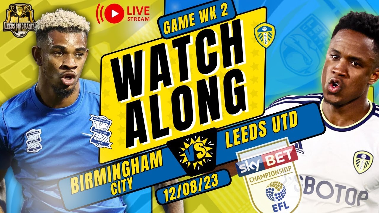 Birmingham City v Leeds United - EFL Championship LIVE WATCH-ALONG STREAM