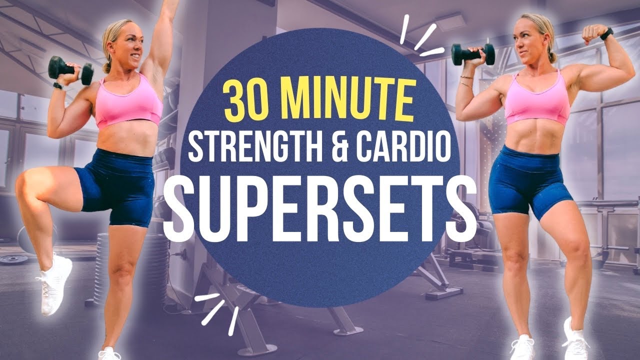 30 MIN TOTAL BODY STRENGTH & CARDIO SUPERSETS Dumbbell X Bodyweight