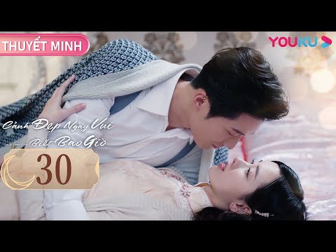 Video [THUYẾT MINH] Cảnh Đẹp Ngày Vui Biết Bao Giờ | EP30 |... - youtube