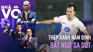 Nguyên do nào khiến Thép Xanh Nam Định bỗng dưng sa sút | Nhà Vô Địch