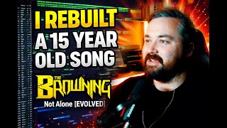 Download Lagu How I Rebuilt a 15 Year Old Song - The Browning - Not Alone [EVOLVED] MP3