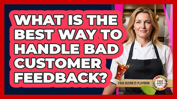 What Is The Best Way To Handle Bad Customer Feedback?
