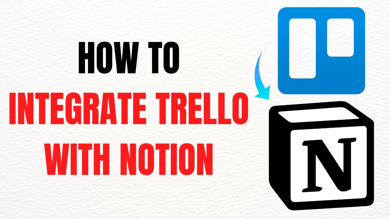 How to Integrate Trello with Notion – Full Guide