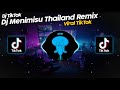 DJ MENIMISU THAILAND REMIX VIRAL TIK TOK TERBARU 2022!!