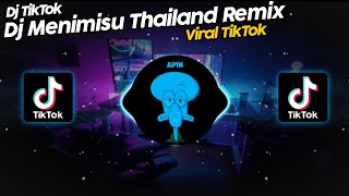 DJ MENIMISU THAILAND REMIX VIRAL TIK TOK TERBARU 2022!!