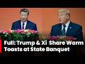 FULL SPEECHES: Trump and Chinese President Xi Exchange Warm Toasts at Historic Beijing State Banquet